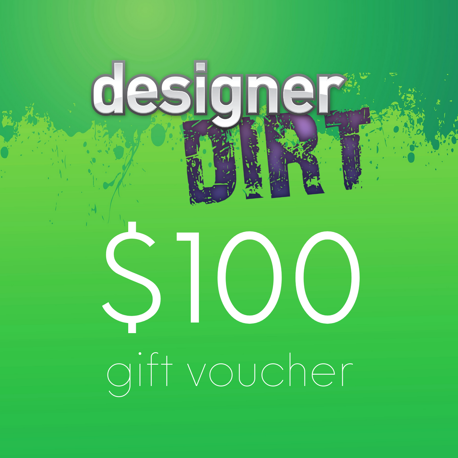 Designer Dirt $100 gift card. Buy a gift certificate or voucher for a present if you can't decide what to buy